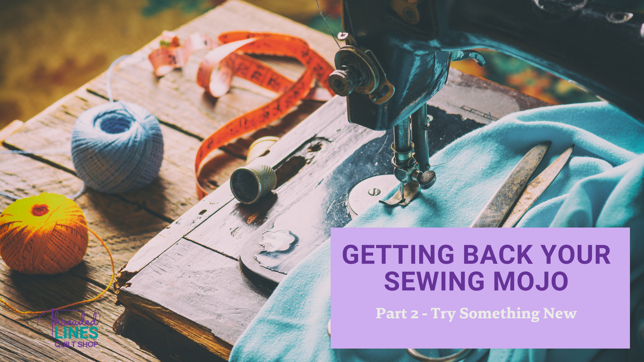 Getting Back Your Sewing Mojo - Part 2